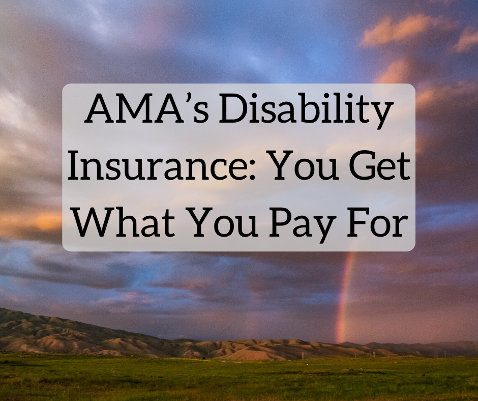 AMA’s Disability Insurance You Get What You Pay For