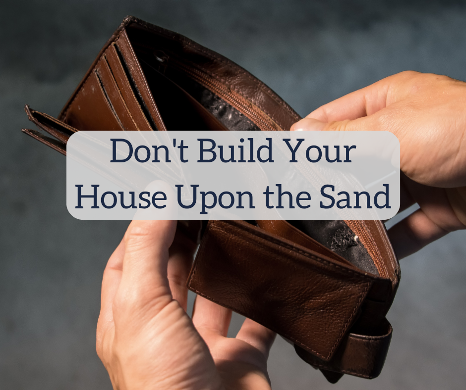 You can build your house in the sand