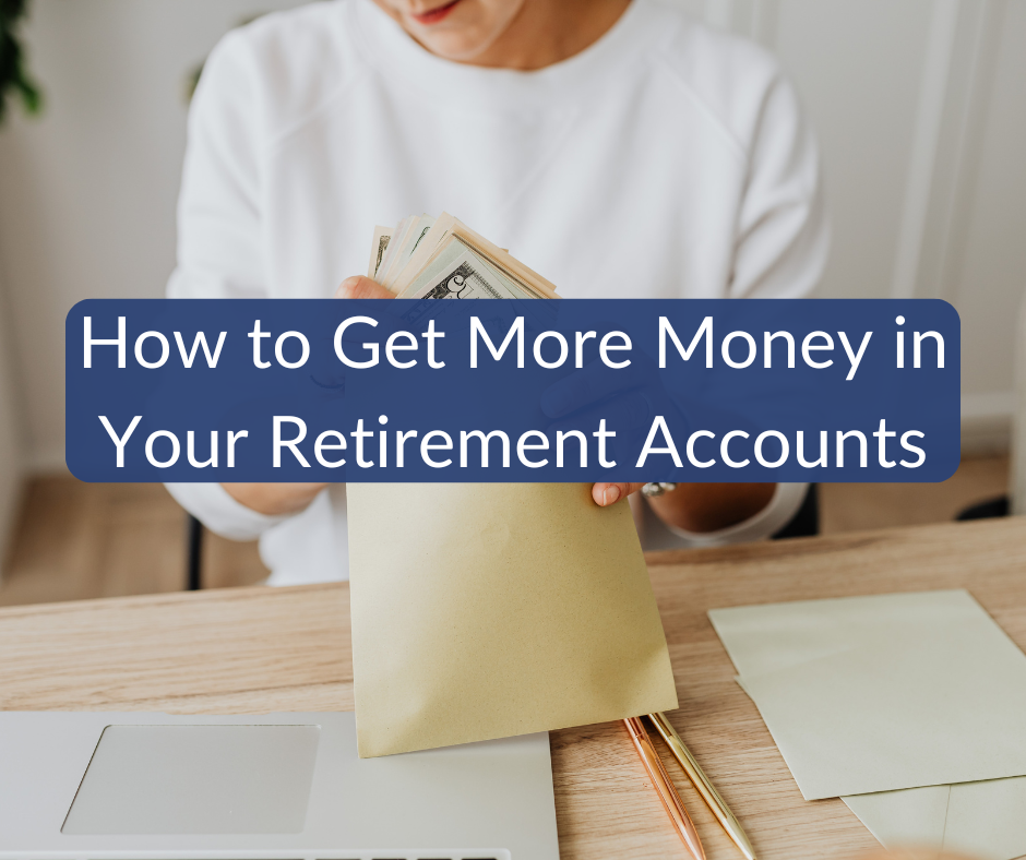 How to Get More Money in Your Retirement Account